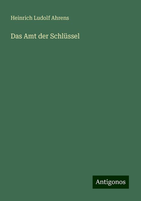 Heinrich Ludolf Ahrens: Das Amt der Schlüssel, Buch