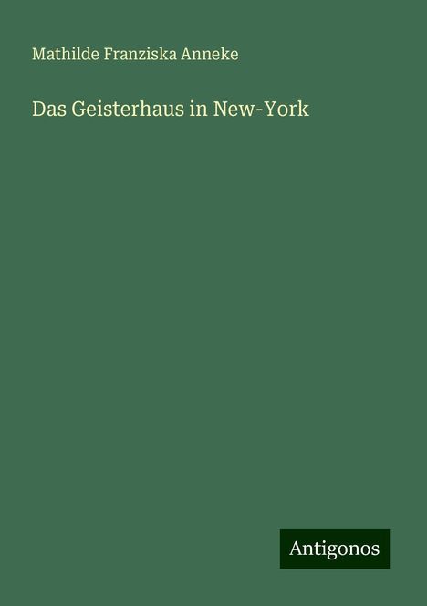 Mathilde Franziska Anneke: Das Geisterhaus in New-York, Buch