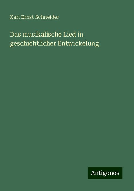 Karl Ernst Schneider: Das musikalische Lied in geschichtlicher Entwickelung, Buch