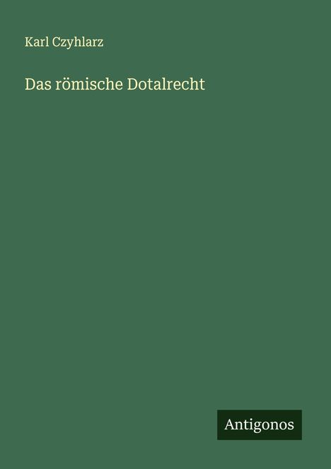 Karl Czyhlarz: Das römische Dotalrecht, Buch