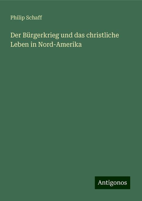 Philip Schaff: Der Bürgerkrieg und das christliche Leben in Nord-Amerika, Buch