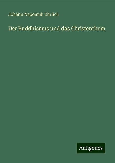 Johann Nepomuk Ehrlich: Der Buddhismus und das Christenthum, Buch