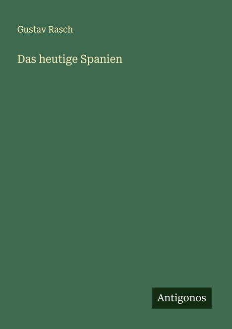 Gustav Rasch: Das heutige Spanien, Buch