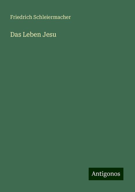 Friedrich Schleiermacher: Das Leben Jesu, Buch