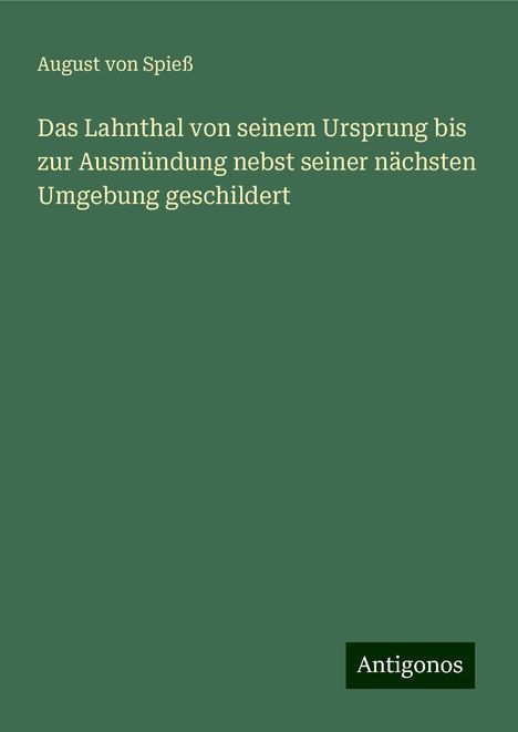 August von Spieß: Das Lahnthal von seinem Ursprung bis zur Ausmündung nebst seiner nächsten Umgebung geschildert, Buch