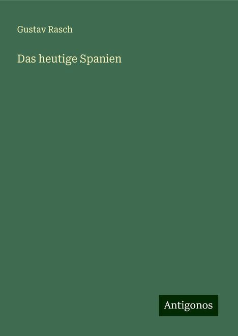 Gustav Rasch: Das heutige Spanien, Buch