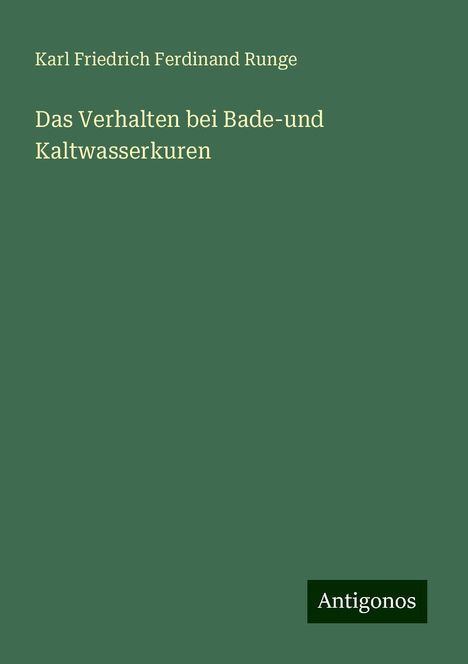 Karl Friedrich Ferdinand Runge: Das Verhalten bei Bade-und Kaltwasserkuren, Buch