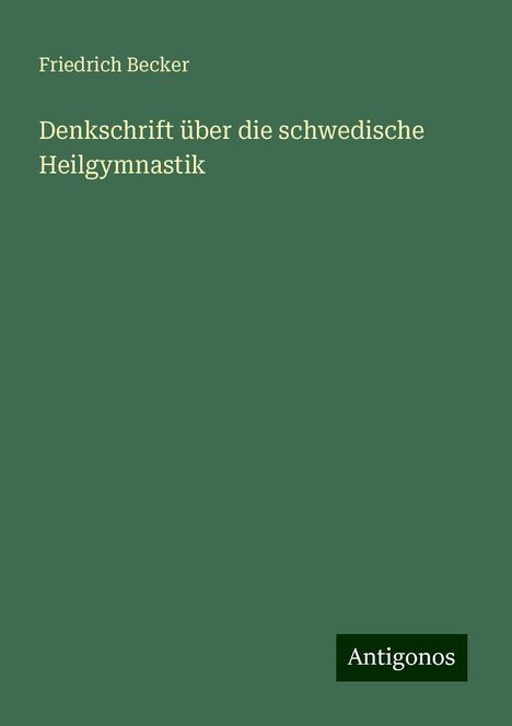 Friedrich Becker: Denkschrift über die schwedische Heilgymnastik, Buch