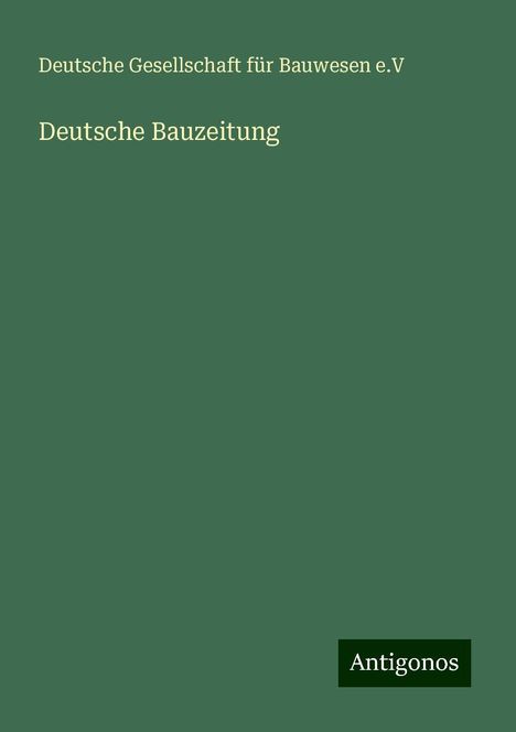 Deutsche Gesellschaft für Bauwesen e. V: Deutsche Bauzeitung, Buch