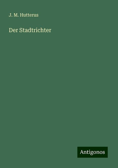 J. M. Hutterus: Der Stadtrichter, Buch