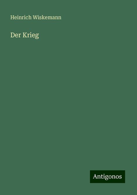 Heinrich Wiskemann: Der Krieg, Buch