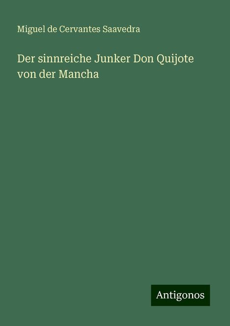 Miguel de Cervantes Saavedra: Der sinnreiche Junker Don Quijote von der Mancha, Buch