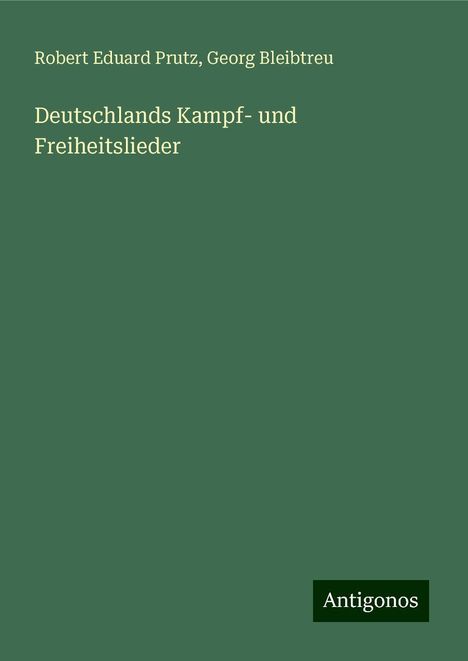 Robert Eduard Prutz: Deutschlands Kampf- und Freiheitslieder, Buch