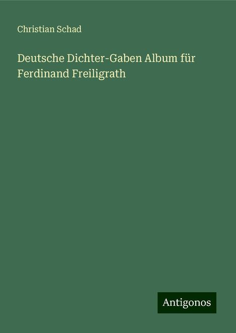 Christian Schad: Deutsche Dichter-Gaben Album für Ferdinand Freiligrath, Buch