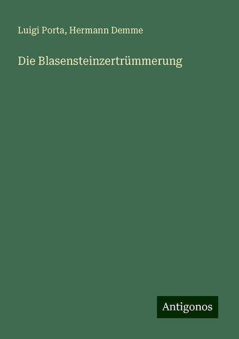 Luigi Porta: Die Blasensteinzertrümmerung, Buch