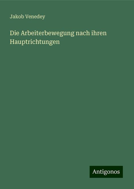 Jakob Venedey: Die Arbeiterbewegung nach ihren Hauptrichtungen, Buch