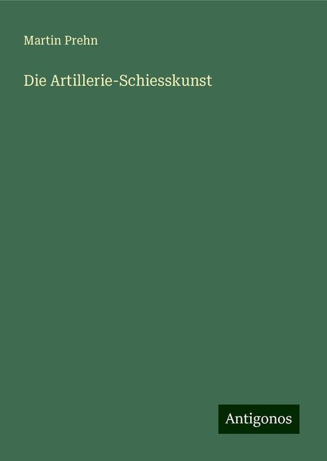 Martin Prehn: Die Artillerie-Schiesskunst, Buch