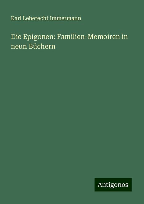 Karl Leberecht Immermann: Die Epigonen: Familien-Memoiren in neun Büchern, Buch