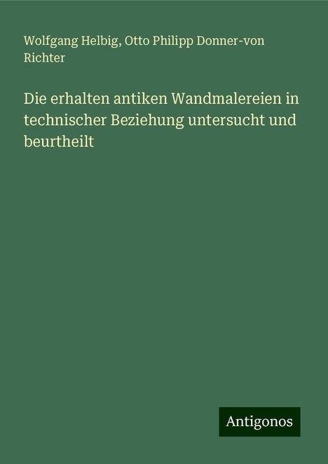 Wolfgang Helbig: Die erhalten antiken Wandmalereien in technischer Beziehung untersucht und beurtheilt, Buch