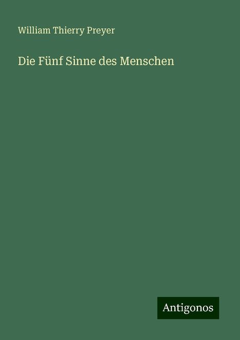 William Thierry Preyer: Die Fünf Sinne des Menschen, Buch