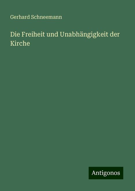 Gerhard Schneemann: Die Freiheit und Unabhängigkeit der Kirche, Buch