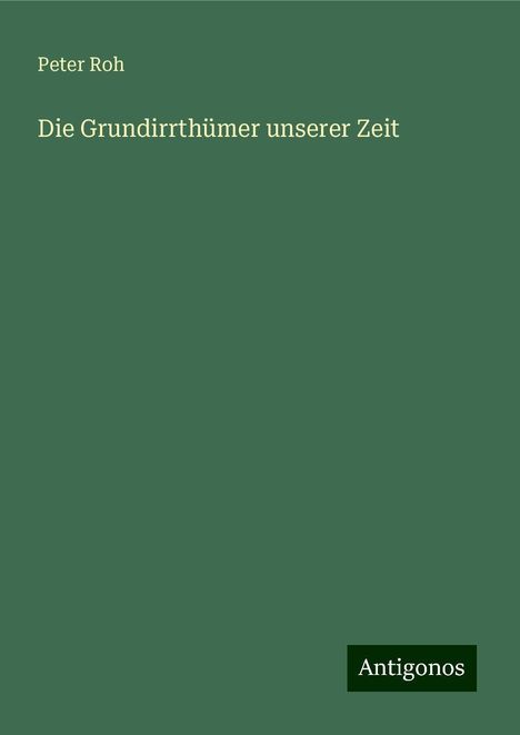 Peter Roh: Die Grundirrthümer unserer Zeit, Buch