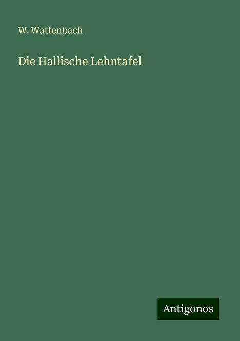 W. Wattenbach: Die Hallische Lehntafel, Buch