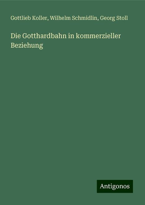 Gottlieb Koller: Die Gotthardbahn in kommerzieller Beziehung, Buch