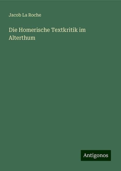 Jacob La Roche: Die Homerische Textkritik im Alterthum, Buch