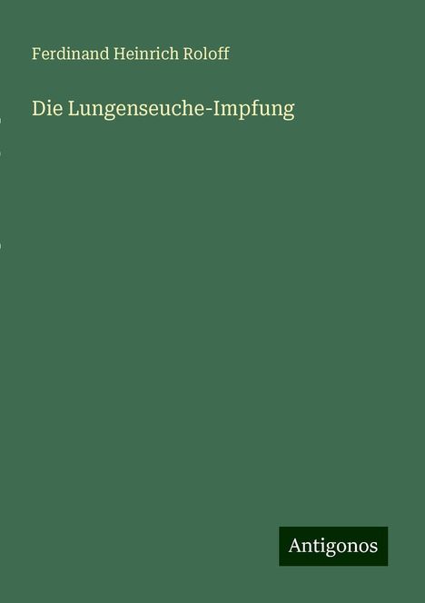 Ferdinand Heinrich Roloff: Die Lungenseuche-Impfung, Buch