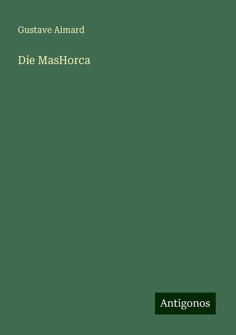 Gustave Aimard: Die MasHorca, Buch