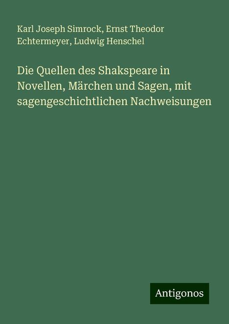 Karl Joseph Simrock: Die Quellen des Shakspeare in Novellen, Märchen und Sagen, mit sagengeschichtlichen Nachweisungen, Buch