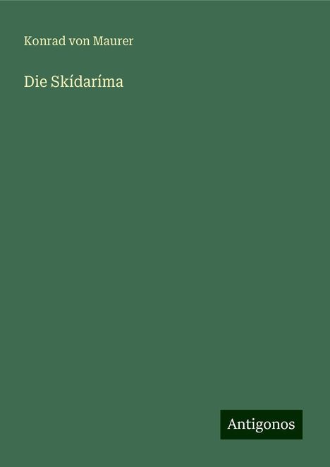 Konrad Von Maurer: Die Skídaríma, Buch