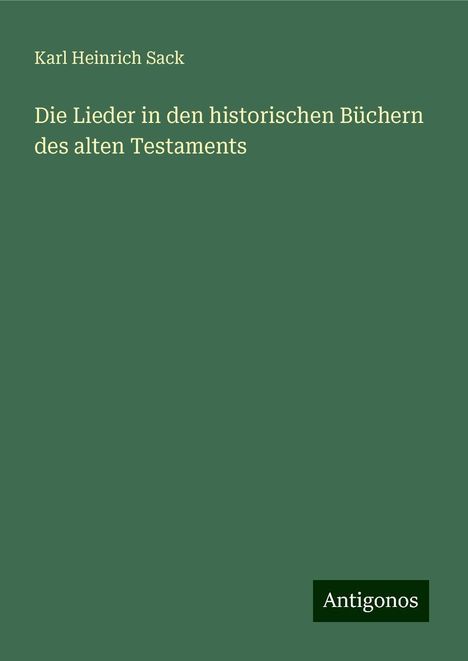 Karl Heinrich Sack: Die Lieder in den historischen Büchern des alten Testaments, Buch