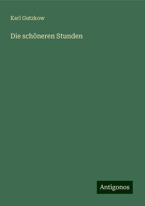 Karl Gutzkow: Die schöneren Stunden, Buch