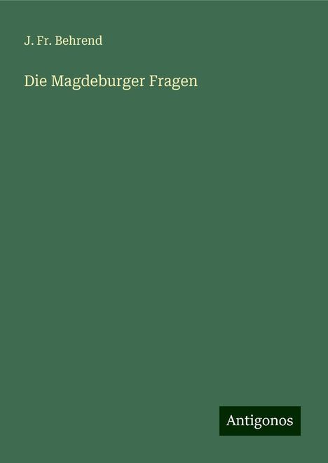 J. Fr. Behrend: Die Magdeburger Fragen, Buch