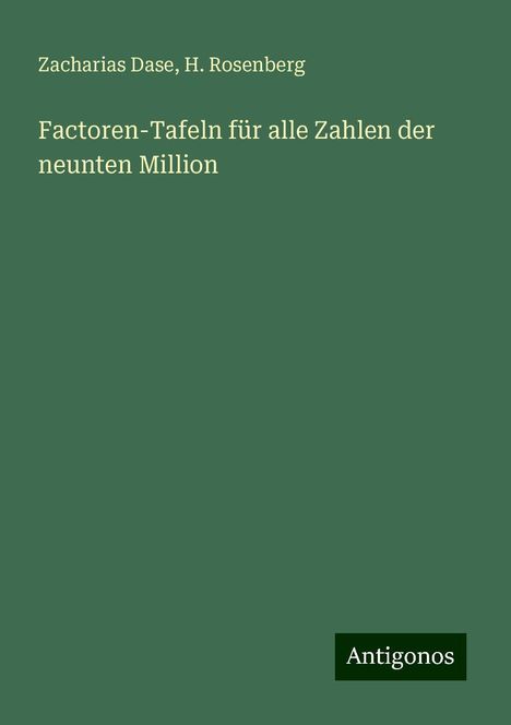 Zacharias Dase: Factoren-Tafeln für alle Zahlen der neunten Million, Buch