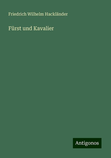 Friedrich Wilhelm Hackländer: Fürst und Kavalier, Buch