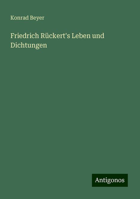 Konrad Beyer: Friedrich Rückert's Leben und Dichtungen, Buch