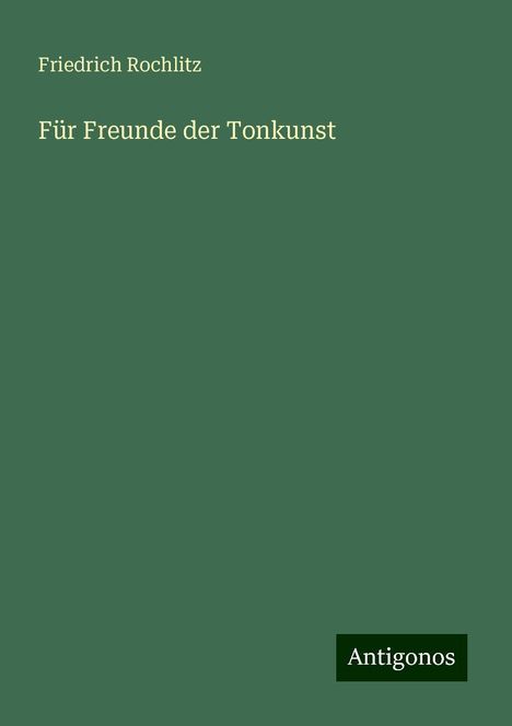 Friedrich Rochlitz: Für Freunde der Tonkunst, Buch