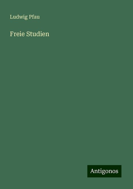 Ludwig Pfau: Freie Studien, Buch