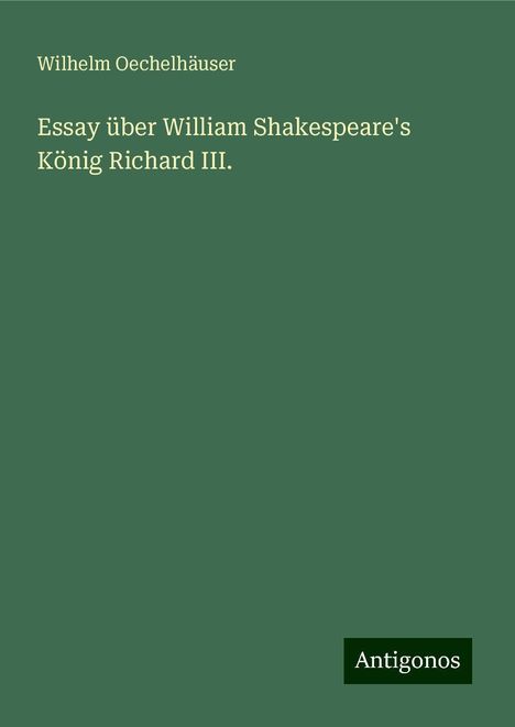 Wilhelm Oechelhäuser: Essay über William Shakespeare's König Richard III., Buch