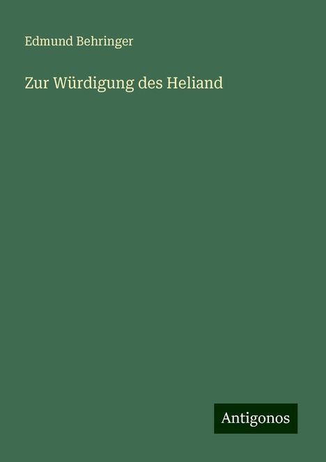 Edmund Behringer: Zur Würdigung des Heliand, Buch