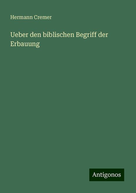 Hermann Cremer: Ueber den biblischen Begriff der Erbauung, Buch