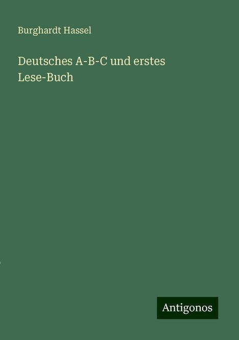 Burghardt Hassel: Deutsches A-B-C und erstes Lese-Buch, Buch