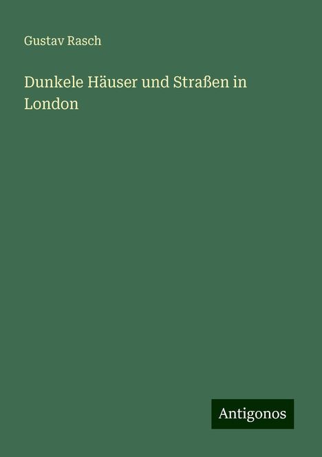Gustav Rasch: Dunkele Häuser und Straßen in London, Buch