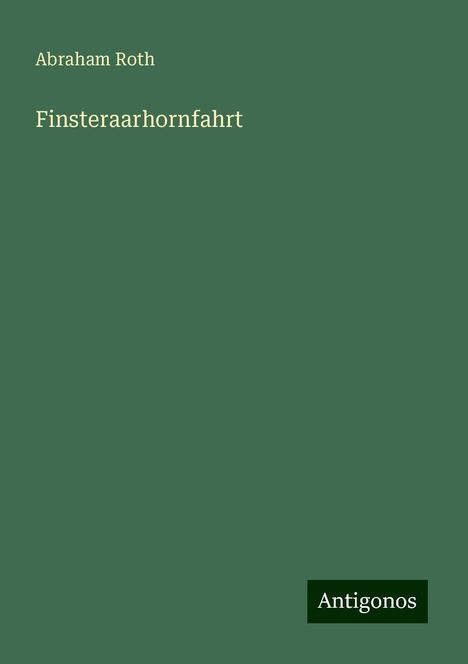 Abraham Roth: Finsteraarhornfahrt, Buch