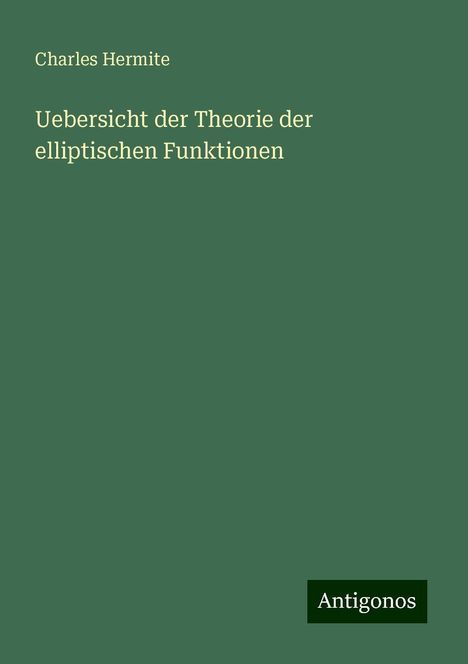Charles Hermite: Uebersicht der Theorie der elliptischen Funktionen, Buch