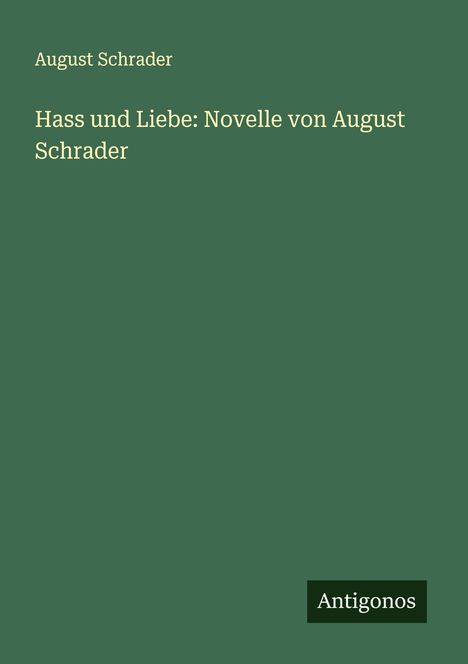 August Schrader: Hass und Liebe: Novelle von August Schrader, Buch