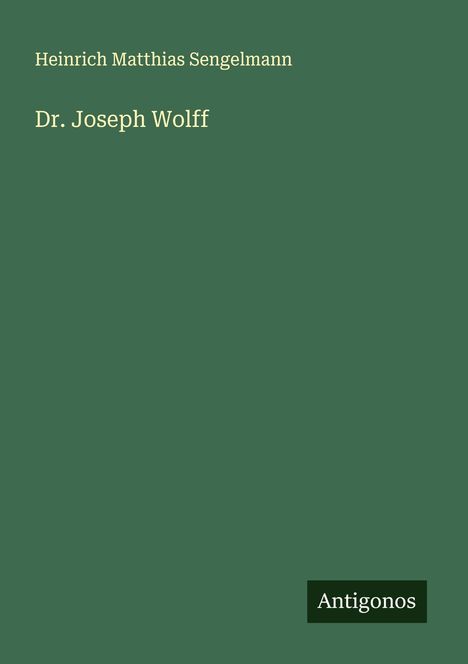 Heinrich Matthias Sengelmann: Dr. Joseph Wolff, Buch